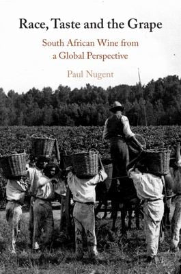 Race, Taste and the Grape: South African Wine from a Global Perspective | Paul Nugent