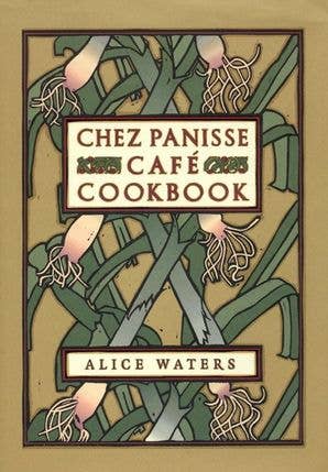 Chez Panisse Cafe Cookbook | Alice L. Waters