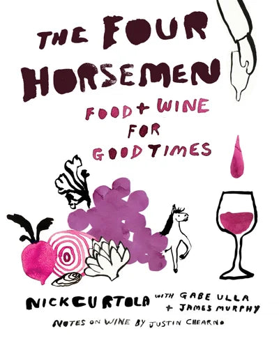 The Four Horsemen Food + Wine for Good Times | Nick Curtola et. Al.