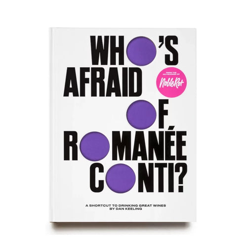 Who’s Afraid of Romanée Conti?: A Shortcut to Drinking Great Wine | Dan Keeling