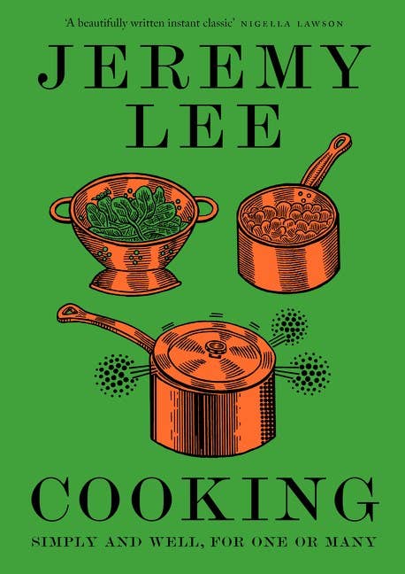 Cooking: Simply and Well, for One and Many | Jeremy Lee